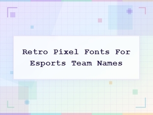 Retro Pixel Fonts for Esports Team Names and Gaming Logos